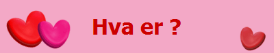 Hva er ?